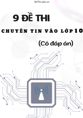 Bộ 9 Đề thi chuyên Tin vào Lớp 10 (Có đáp án)